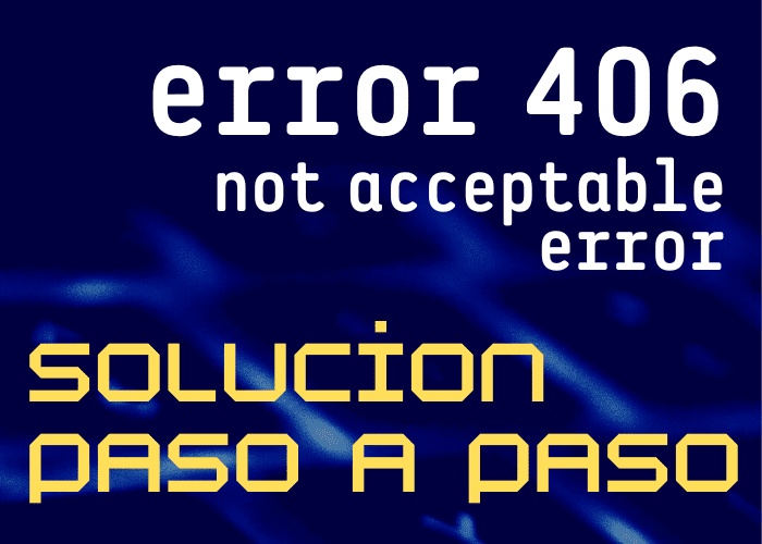 Solución al error 406 o 'not acceptable error' con .htaccess desde cPanel